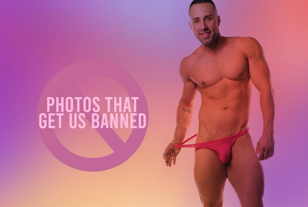 Photos That Get Us Banned!
